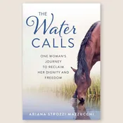 The Water Calls, One Woman's journey to Reclaim her Dignity and Freedom — Casari Ranch