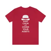 Keep Calm and Cover Your Assets T-Shirt