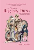 A Guide to Regency Dress: From Corsets and Breeches to Bonnets and Muslins