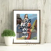 Art Print | Jesus is Coming... Look Busy