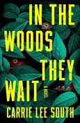 In the Woods They Wait by Carrie Lee South (9/22) — Home