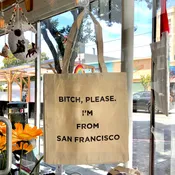 B*tch, Please. I'm from San Francisco Tote
