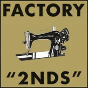FACTORY 2NDS