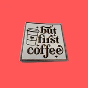 But First Coffee Embroidered Patch