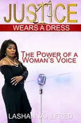 Justice Wears A Dress; The Power of A Woman’s Voice (paperback)