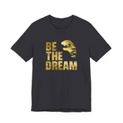 Be the Dream Tee | MLK Gold Statement Inspirational Shirt