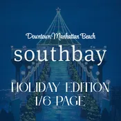 2026 Southbay Magazine Holiday Edition 1/6 page — Downtown Manhattan Beach