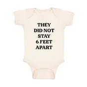 6 Month They Didn't Stay 6 Feet Apart Onsie