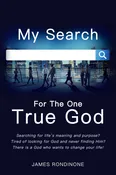 MY SEARCH FOR THE ONE TRUE GOD