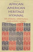 African American Heritage Hymnal: 575 Hymns  Spirituals  and Gospel Songs