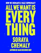 All We Want Is Everything: How We Dismantle Male Supremacy