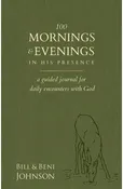 100 Mornings and Evenings in His Presence: A Guided Journal for Daily Encounters with God