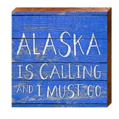 Alaska is Calling I Must Go Blue | Wall Art Print on Real Wood