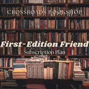 First-Edition Friend — Crossroads Bookshop