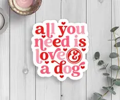 All You Need Is Love Dog Sticker