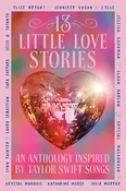 13 Little Love Stories // An anthology inspired by Taylor Swift songs