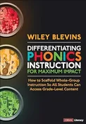Differentiating Phonics Instruction for Maximum Impact: How to Scaffold Whole-Group Instruction So All Students Can Access Grade-Level Content