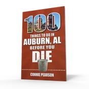 100 Things to Do in Auburn, Alabama, Before You Die