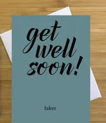 Faker (Get Well Soon) Greeting Card Sympathy