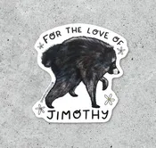 Sticker (Vinyl) - For the love of JIMOTHY