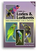 A Guide to Lories & Lorikeets: Their Management, Care & Breeding (Revised Edition)