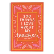 100 Things I Love About My Teachers Journal