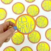 Be Brave Sticker