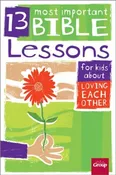 13 Most Important Bible Lessons Loving Each Other