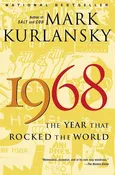 1968 The Year That Rocked the World - Kurlansky, Mark