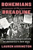 Bohemians on the Breadline: The Radical Women Artists of Roosevelt's New Deal