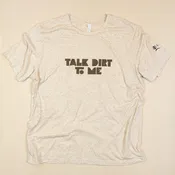Talk Dirt To Me Tri-Blend T-Shirt
