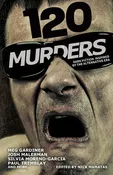120 Murders- Dark Fiction inspired by the alternative era [ed. Mamatas, Nick; Tremblay, Paul; Malerman, Josh]