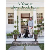 A Year at Clove Brook Farm: Gardening, Tending Flocks, Keeping Bees, Collecting Antiques, and Entertaining Friends
