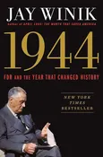 1944 FDR and the Year That Changed History - Winik, Jay