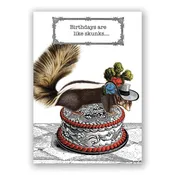 Birthdays are like Skunks - Birthday Greeting Card by The Mincing Mockingbird
