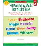 240 Vocabulary Words Kids Need to Know: Grade 2 24 Ready-to-Reproduce Packets That Make Vocabulary Building Fun & Effective
