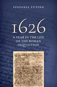 1626 A Year in the Life of the Roman Inquisition