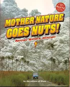 Mother Nature Goes Nuts!: Amazing Natural Disasters Editors of Klutz