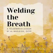 AY 179 To Weld by breathing – A Feldenkrais Lesson