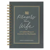 31 Prayers for My Wife Spiral Hardcover Prayer Journal for Husbands by Aaron Smith, Jennifer Smith