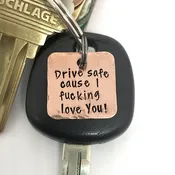 Drive Safe cause I fucking love you