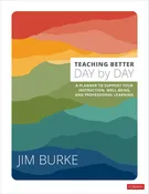Teaching Better Day by Day: A Planner to Support Your Instruction, Well-Being, and Professional Learning