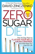 Zero Sugar Diet: The 14-Day Plan to Flatten Your Belly, Crush Cravings, and Help Keep You Lean for Life Zinczenko, David and Perrine, Stephen