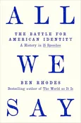 All We Say: The Battle for American Identity: A History in 15 Speeches