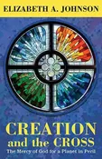 Creation and the Cross: The Mercy of God for a Planet in Peril- paperback