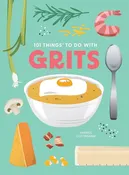 101 Things To Do With Grits Cookbook