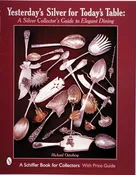 Yesterdays Silver for Todays Table: A Silver Collectors Guide to Elegant Di