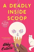 A Deadly Inside Scoop – (An Ice Cream Parlor Mystery) by Abby Collette (Paperback)