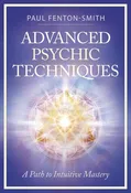 Advanced Psychic Techniques: Path to Intuitive Mastery