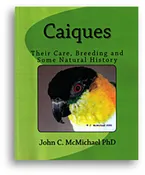 Caiques: Their Care, Breeding and Some Natural History